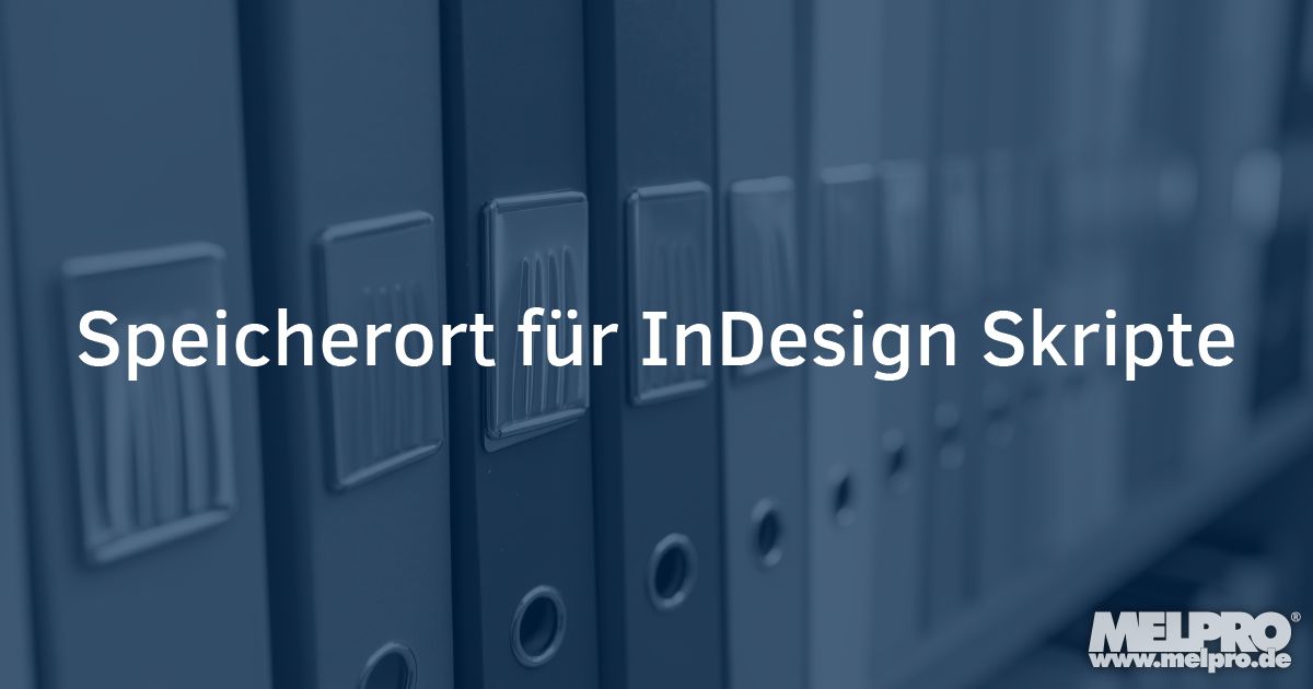 Skripte Den idealen Speicherort für InDesign Skripte finden